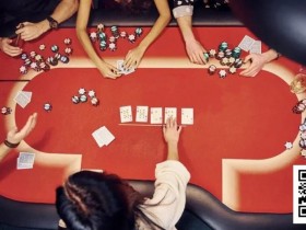 【EV扑克】德州扑克技巧十大必胜绝招,学会一个就能赢筹码!